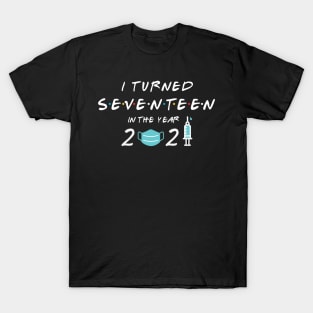 I Turned Seventeen in Year 2021 T-Shirt